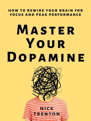 cover image of Master Your Dopamine